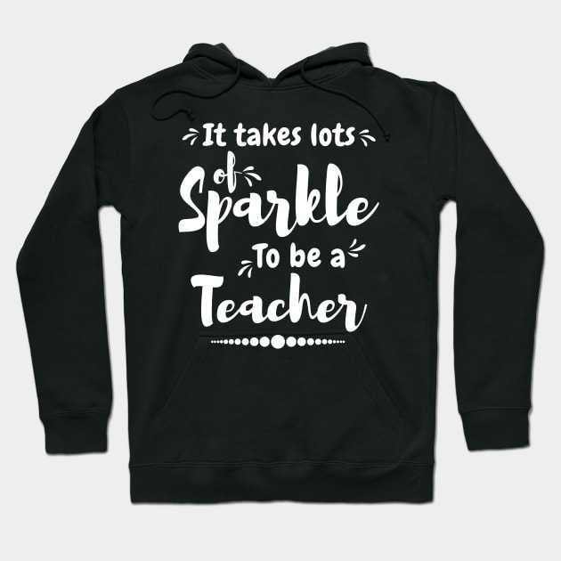 It take lots of sparkle to be a teacher,best teacher Hoodie by Lekrock Shop